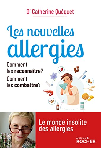 Les nouvelles allergies: Comment les reconnaître ? Comment les combattre ?