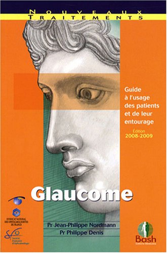 Glaucome : Guide à l'usage des patients et de leur entourage